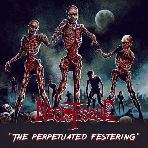 Necrotesque : The Perpetuated Festering